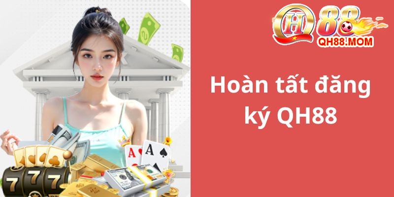 Bước hoàn tất việc đăng ký QH88