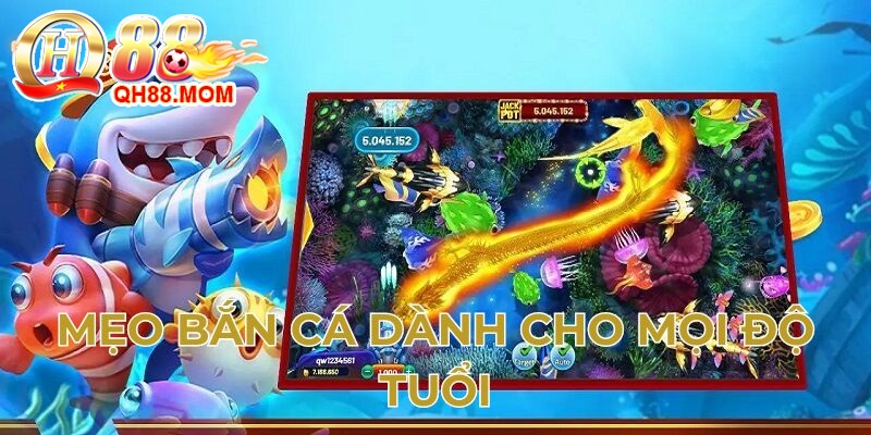 Mẹo bắn cá dành cho mọi lứa tuổi